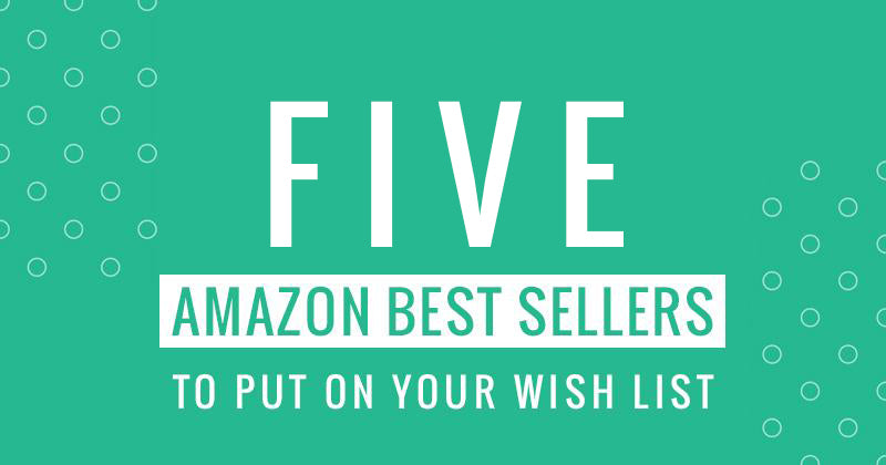 5 Amazon Best Sellers To Put On Your Wish List
